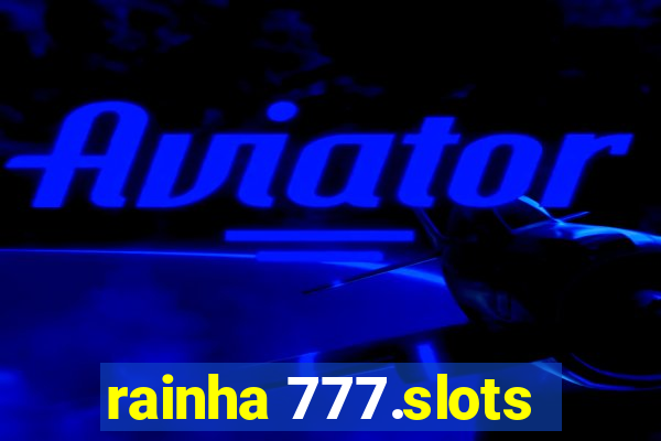 rainha 777.slots